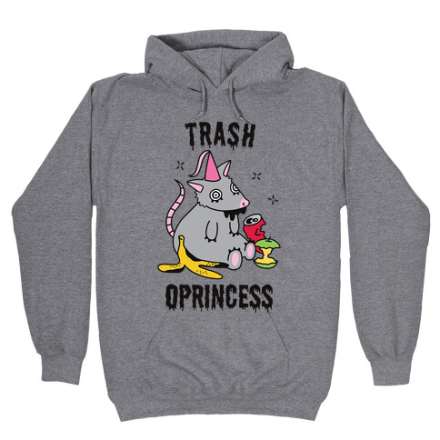 Trash Oprincess Hooded Sweatshirt
