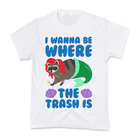 I Wanna Be Where The Trash Is Parody Kids T-Shirt
