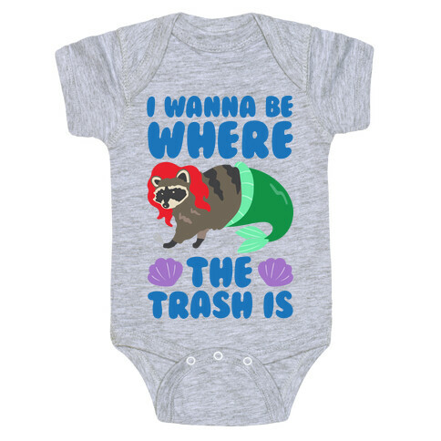 I Wanna Be Where The Trash Is Parody Baby One-Piece