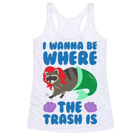 I Wanna Be Where The Trash Is Parody Racerback Tank Top