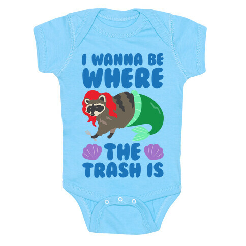 I Wanna Be Where The Trash Is Parody White Print Baby One-Piece