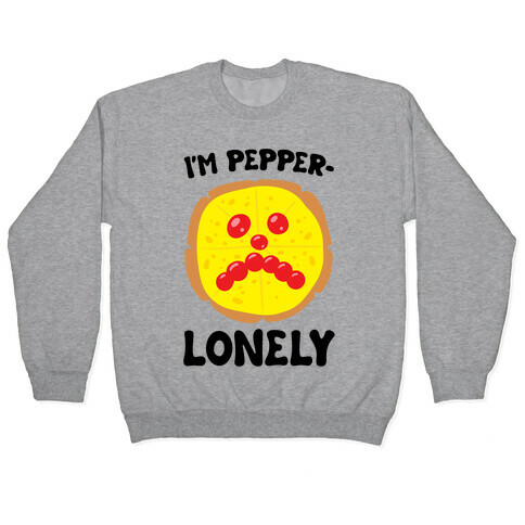 I'm Pepper-Lonely Pullover