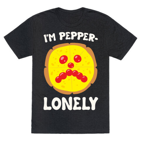 I'm Pepper-Lonely White Print T-Shirt