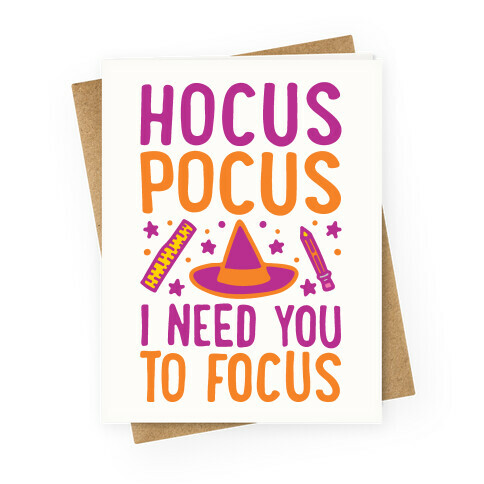 Hocus Pocus I Need You To Focus Greeting Card