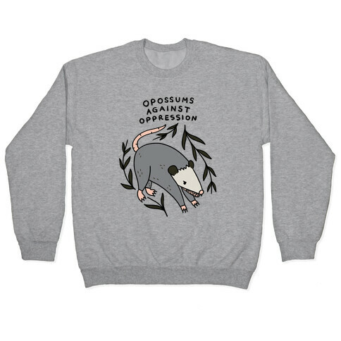 Opossums Against Oppression Pullover