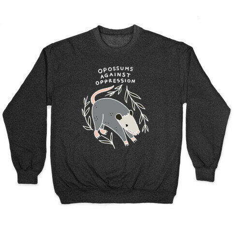 Opossums Against Oppression Pullover