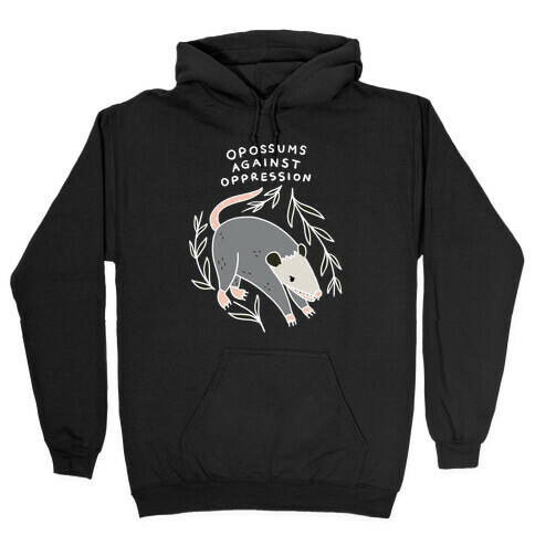 Opossums Against Oppression Hooded Sweatshirt