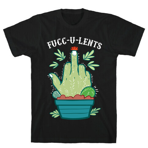 fucc-u-lents T-Shirt