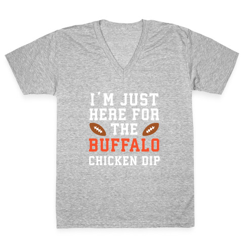 I'm Just Here for the Buffalo Chicken Dip V-Neck Tee Shirt