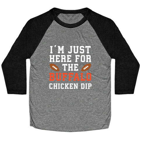 I'm Just Here for the Buffalo Chicken Dip Baseball Tee