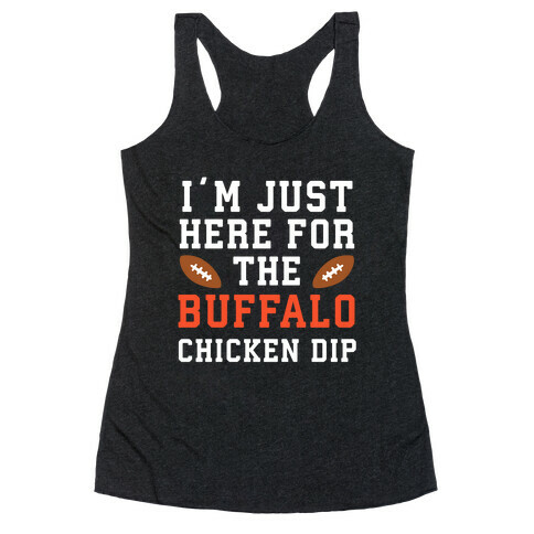 I'm Just Here for the Buffalo Chicken Dip Racerback Tank Top