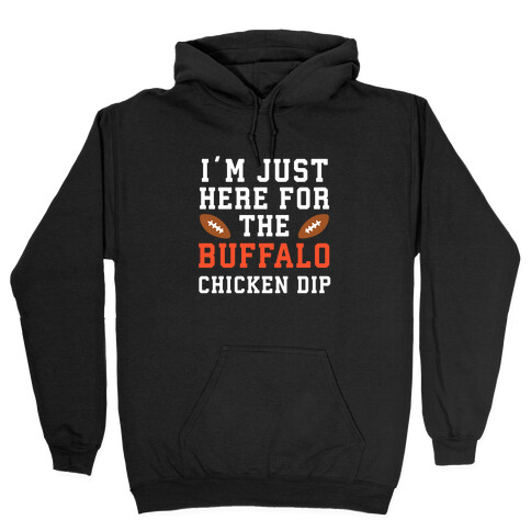 I'm Just Here for the Buffalo Chicken Dip Hooded Sweatshirt