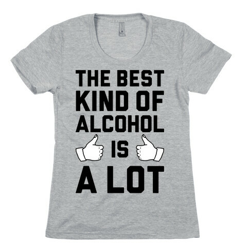 A Lot Of Alcohol Womens T-Shirt