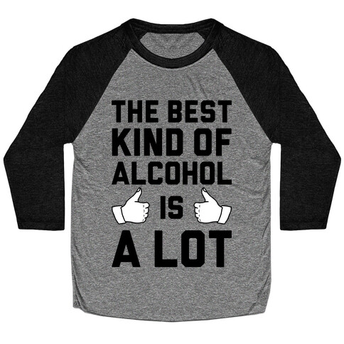 A Lot Of Alcohol Baseball Tee