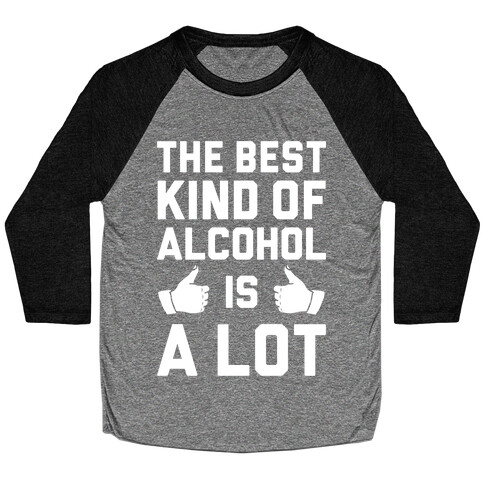 A Lot Of Alcohol Baseball Tee