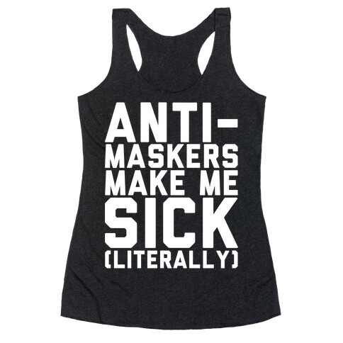 Anti-Maskers Make Me Sick Literally White Print Racerback Tank Top