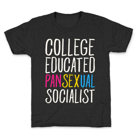 College Educated Pansexual Socialist White Print Kids T-Shirt