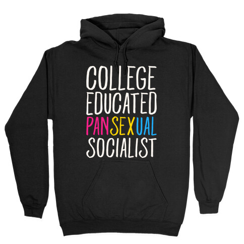 College Educated Pansexual Socialist White Print Hooded Sweatshirt