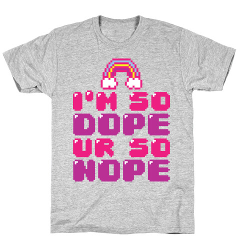 I'm So Dope Ur So Nope T-Shirt