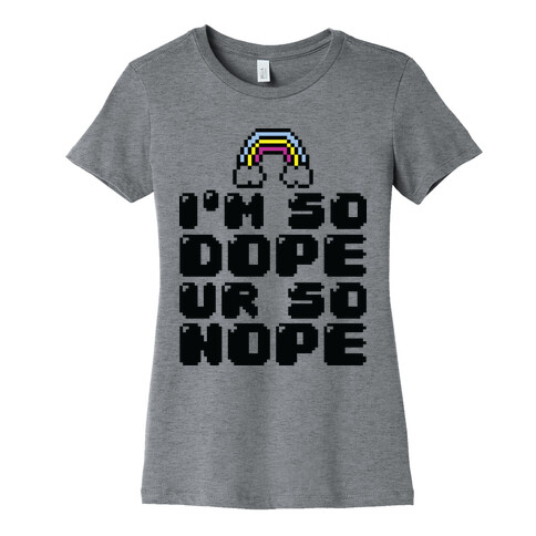 I'm So Dope Ur So Nope Womens T-Shirt