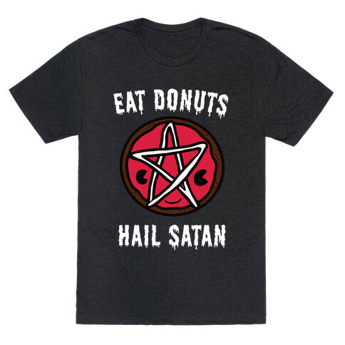 Eat Donuts Hail Satan T-Shirt