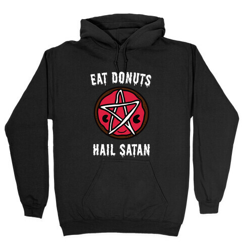 Eat Donuts Hail Satan Hooded Sweatshirt
