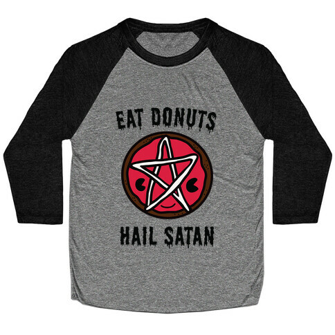 Eat Donuts Hail Satan Baseball Tee