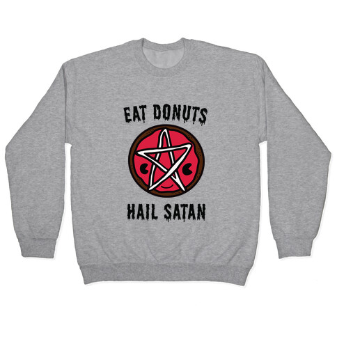 Eat Donuts Hail Satan Pullover