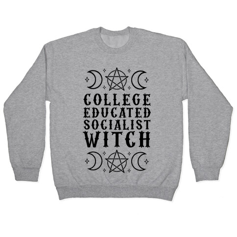 College Educated Socialist Witch Pullover