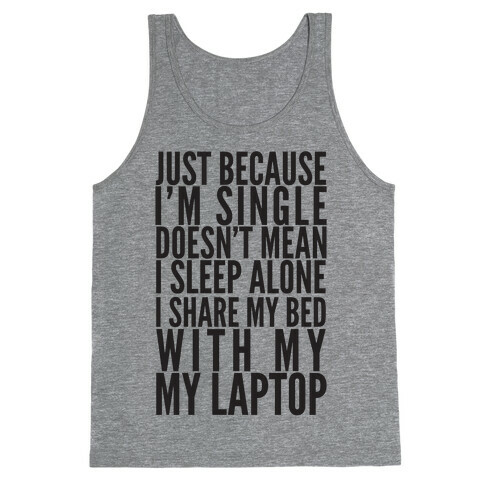 Just Because I'm Single Doesn't Mean I sleep Alone Tank Top