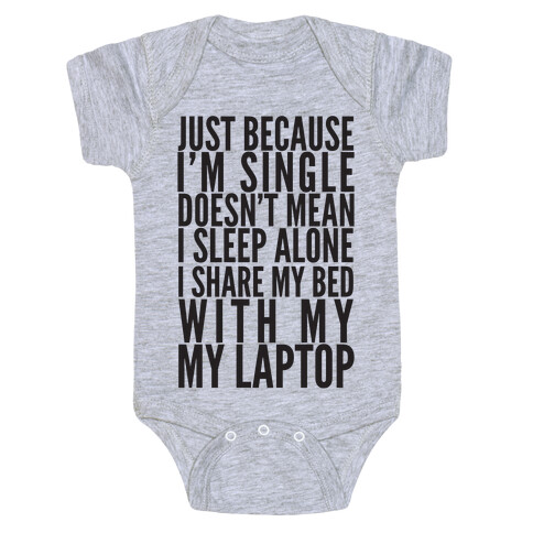 Just Because I'm Single Doesn't Mean I sleep Alone Baby One-Piece