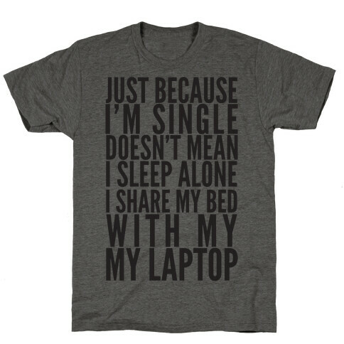 Just Because I'm Single Doesn't Mean I sleep Alone T-Shirt