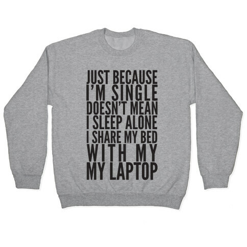 Just Because I'm Single Doesn't Mean I sleep Alone Pullover