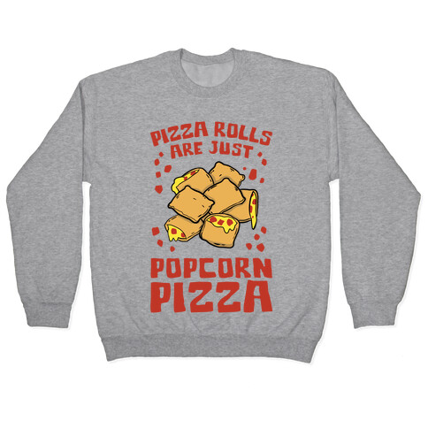 Pizza Rolls Are Just Popcorn Pizza Pullover