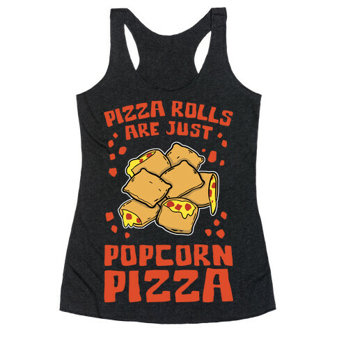 Pizza Rolls Are Just Popcorn Pizza Racerback Tank Top