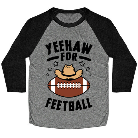 Yeehaw For Feetball Baseball Tee