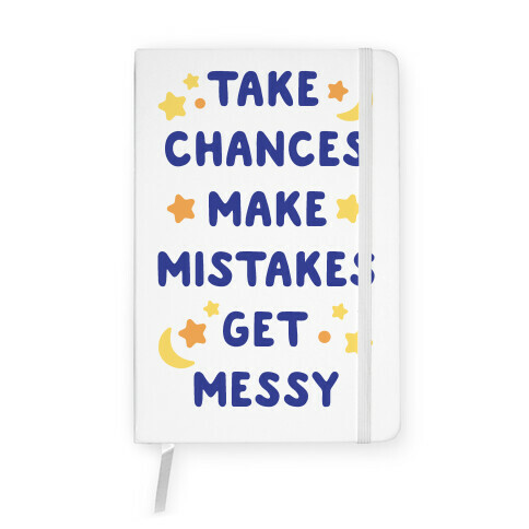 Take Chances Make Mistakes Get Messy Notebook