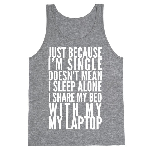 Just Because I'm Single Doesn't Mean I sleep Alone Tank Top