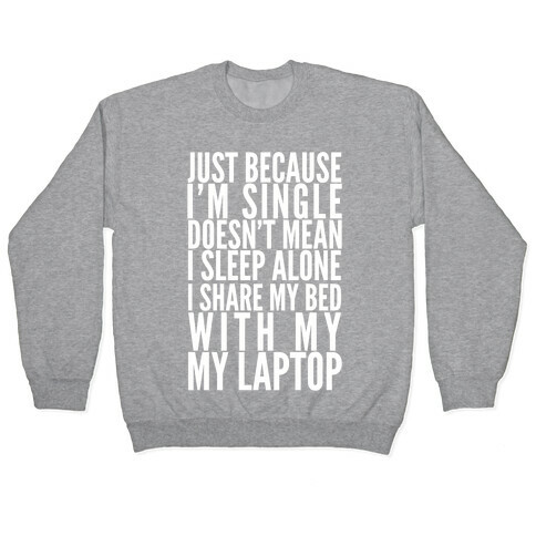 Just Because I'm Single Doesn't Mean I sleep Alone Pullover