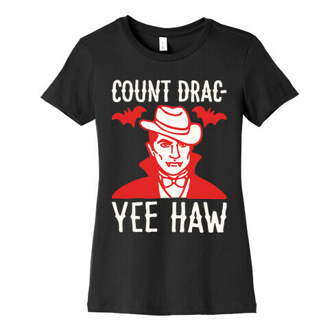 Count Drac-Yee Haw Parody White Print Womens T-Shirt