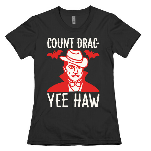 Count Drac-Yee Haw Parody White Print Womens T-Shirt