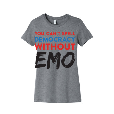 You Can't Spell Democracy Without Emo Womens T-Shirt