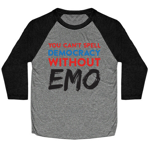 You Can't Spell Democracy Without Emo Baseball Tee