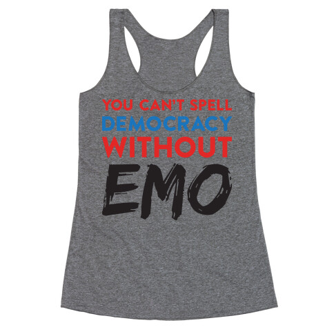 You Can't Spell Democracy Without Emo Racerback Tank Top