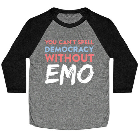 You Can't Spell Democracy Without Emo Baseball Tee