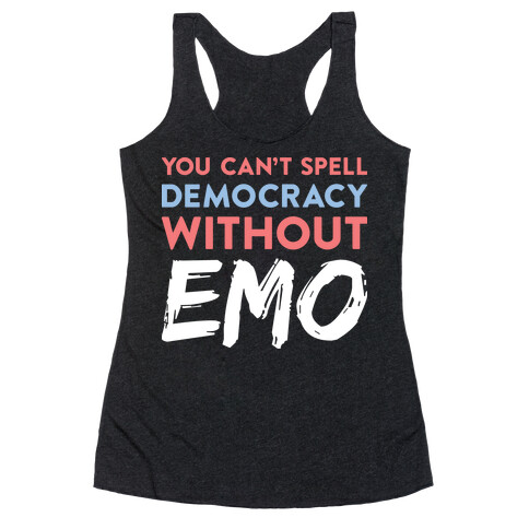 You Can't Spell Democracy Without Emo Racerback Tank Top