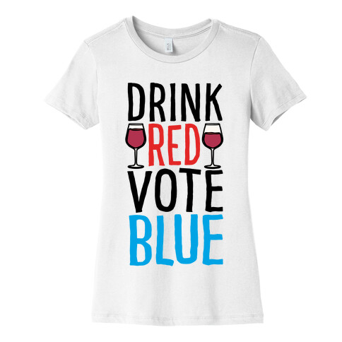 Drink Red Vote Blue Womens T-Shirt