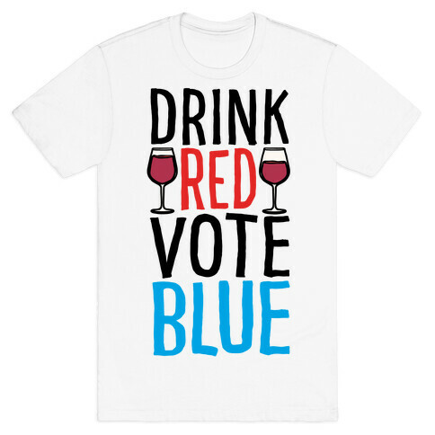 Drink Red Vote Blue T-Shirt