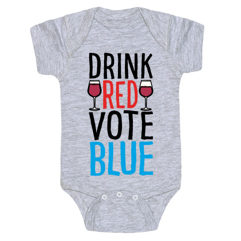 Drink Red Vote Blue Baby One-Piece