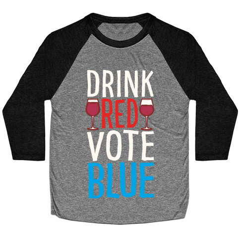 Drink Red Vote Blue White Print Baseball Tee